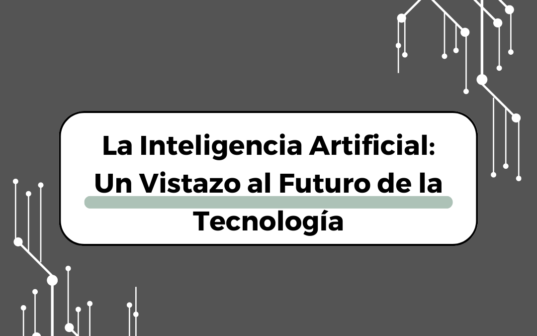 La Inteligencia Artificial Un Vistazo al Futuro de la Tecnología